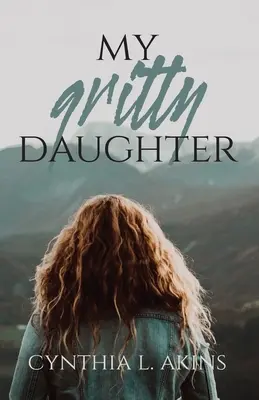 Moja odvážna dcéra - My Gritty Daughter