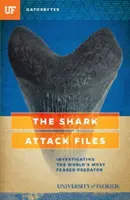 Akty útoku žraloka: Vyšetrovanie najobávanejšieho dravca na svete - The Shark Attack Files: Investigating the World's Most Feared Predator