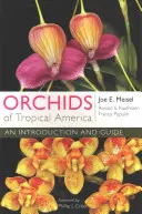 Orchidey tropickej Ameriky: Úvod a sprievodca - Orchids of Tropical America: An Introduction and Guide