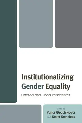 Inštitucionalizácia rodovej rovnosti: historické a globálne perspektívy - Institutionalizing Gender Equality: Historical and Global Perspectives