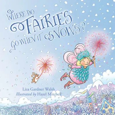Kam chodia víly, keď sneží - Where Do Fairies Go When It Snows