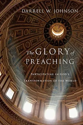 Sláva kázania: Účasť na Božej premene sveta - The Glory of Preaching: Participating in God's Transformation of the World