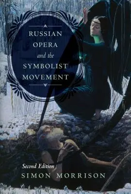 Ruská opera a symbolistické hnutie, druhé vydanie - Russian Opera and the Symbolist Movement, Second Edition
