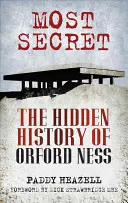 Najtajnejšie - Skrytá história Orford Ness - Most Secret - The Hidden History of Orford Ness