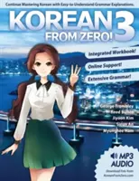 Kórejčina od nuly! 3: Pokračujte v osvojovaní kórejského jazyka s integrovanou cvičebnicou a online kurzom - Korean From Zero! 3: Continue Mastering the Korean Language with Integrated Workbook and Online Course
