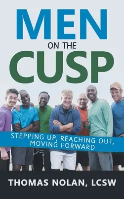 Muži na pokraji síl: Vstávať, vychádzať v ústrety, napredovať - Men on the Cusp: Stepping Up, Reaching Out, Moving Forward