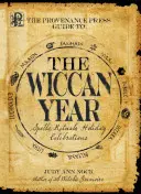 Sprievodca čarodejníckym rokom vydavateľstva Provenance Press: Sprievodca po kúzlach, rituáloch a sviatočných oslavách - The Provenance Press Guide to the Wiccan Year: A Year Round Guide to Spells, Rituals, and Holiday Celebrations