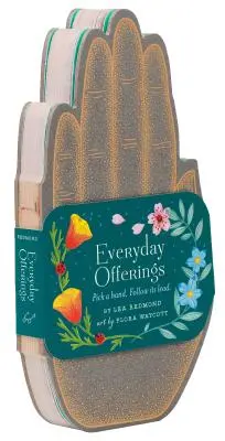 Každodenné obety: Vezmite si ruku. Nasledujte jej vedenie. (Inšpiratívne zápisky, kniha o svojpomoci, kniha o životných zručnostiach) - Everyday Offerings: Pick a Hand. Follow Its Lead. (Inspirational Notes, Self Help Book, Life Skills Book)