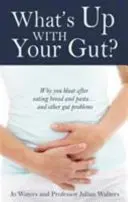 Čo je s tvojím črevom? - Prečo sa nadúvate po zjedení chleba a cestovín... a iné črevné problémy - What's Up with Your Gut? - Why You Bloat After Eating Bread and Pasta...and Other Gut Problems