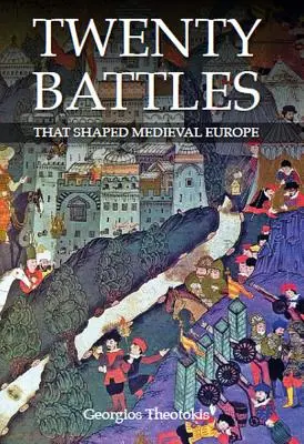 Dvadsať bitiek, ktoré formovali stredovekú Európu - Twenty Battles That Shaped Medieval Europe