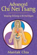 Pokročilý čchi-nei-tchang: Zlepšenie energie čchi v životne dôležitých orgánoch - Advanced Chi Nei Tsang: Enhancing Chi Energy in the Vital Organs