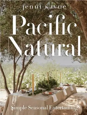 Pacific Natural: Jednoduchá sezónna zábava - Pacific Natural: Simple Seasonal Entertaining