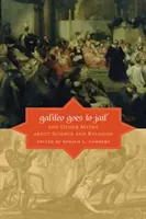 Galileo ide do väzenia a iné mýty o vede a náboženstve - Galileo Goes to Jail and Other Myths about Science and Religion