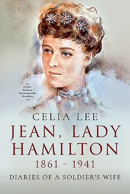 Jean, Lady Hamilton, 1861-1941: Vojakova manželka, 1861-1941 - Jean, Lady Hamilton, 1861-1941: Diaries of a Soldier's Wife