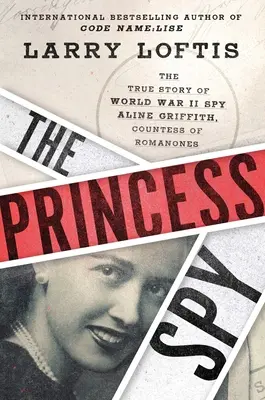 Princezná špiónka: The True Story of World War II Spy Aline Griffith, Countess of Romanones - The Princess Spy: The True Story of World War II Spy Aline Griffith, Countess of Romanones