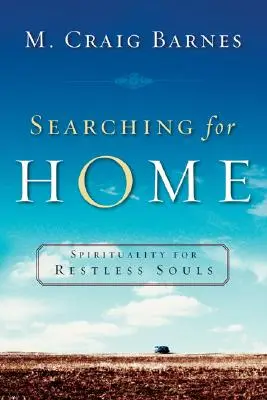 Hľadanie domova: Spiritualita pre nepokojné duše - Searching for Home: Spirituality for Restless Souls