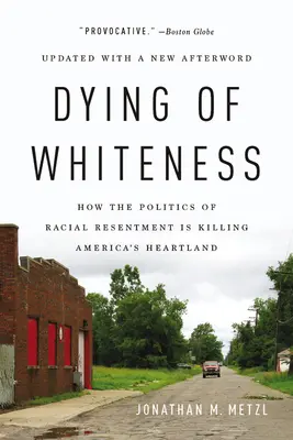 Zomieranie belosti: Ako politika rasového odporu zabíja americké srdce - Dying of Whiteness: How the Politics of Racial Resentment Is Killing America's Heartland