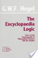Encyklopédia logiky - prvá časť Encyklopédie filozofických vied so Zustze - Encyclopaedia Logic - Part I of the Encyclopaedia of the Philosophical Sciences with the Zustze
