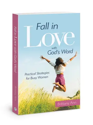 Zamilujte sa do Božieho slova: Praktické stratégie pre zaneprázdnené ženy - Fall in Love with God's Word: Practical Strategies for Busy Women