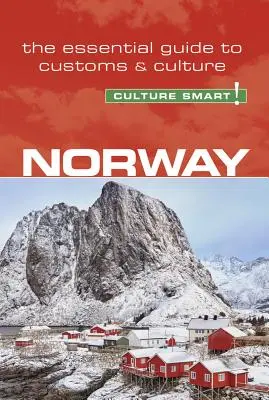 Nórsko - Culture Smart!, ročník 99: Základný sprievodca zvyklosťami a kultúrou - Norway - Culture Smart!, Volume 99: The Essential Guide to Customs & Culture