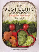 Kuchárska kniha Just Bento: Každodenné obedy na cestu - The Just Bento Cookbook: Everyday Lunches to Go