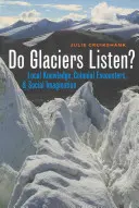 Počúvajú ľadovce? Miestne znalosti, koloniálne stretnutia a sociálna predstavivosť - Do Glaciers Listen?: Local Knowledge, Colonial Encounters, and Social Imagination