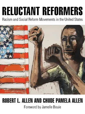 Váhaví reformátori: Rasizmus a sociálne reformné hnutia v Spojených štátoch - Reluctant Reformers: Racism and Social Reform Movements in the United States