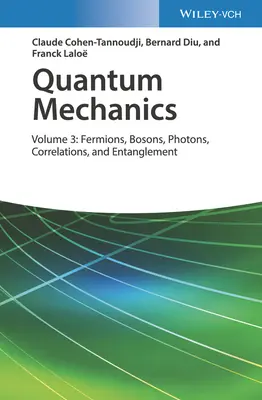 Kvantová mechanika, 3. diel: Fermóny, bozóny, fotóny, korelácie a previazanosť - Quantum Mechanics, Volume 3: Fermions, Bosons, Photons, Correlations, and Entanglement