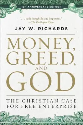 Peniaze, chamtivosť a Boh 10. výročné vydanie: Kresťanský prípad slobodného podnikania - Money, Greed, and God 10th Anniversary Edition: The Christian Case for Free Enterprise