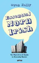 Essential Norn Irish: Sprievodca každodenným žartovaním od A do Z - Essential Norn Irish: Yer Man's A to Z Guide to Everyday Banter