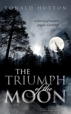 Triumf Mesiaca: Dejiny moderného pohanského čarodejníctva - The Triumph of the Moon: A History of Modern Pagan Witchcraft