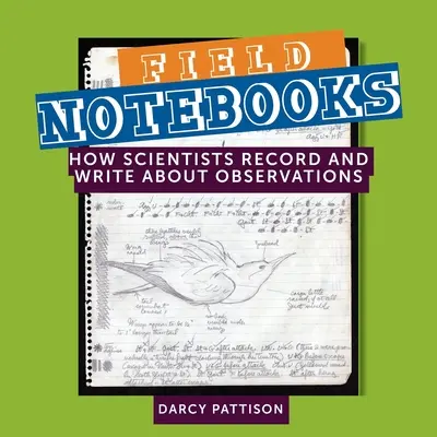 Terénne zápisníky: Ako vedci zaznamenávajú a píšu o pozorovaniach - Field Notebooks: How Scientists Record and Write About Observations