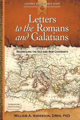 Listy Rimanom a Galaťanom: Listy Galaťanom: Zosúladenie Starej a Novej zmluvy - Letters to the Romans and Galatians: Reconciling the Old and New Covenants