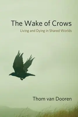 The Wake of Crows (Prebúdzanie vrán): Žiť a umierať v spoločných svetoch - The Wake of Crows: Living and Dying in Shared Worlds