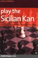 Zahrajte si sicílsky kan: Dynamický a flexibilný repertoár pre čierneho - Play the Sicilian Kan: A Dynamic and Flexible Repertoire for Black