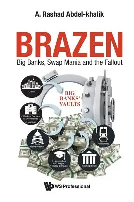 Bezohľadnosť: Veľké banky, swapová mánia a následky - Brazen: Big Banks, Swap Mania and the Fallout