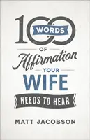 100 slov afirmácie, ktoré potrebuje počuť vaša manželka - 100 Words of Affirmation Your Wife Needs to Hear