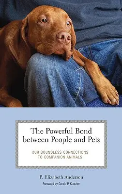 Silné puto medzi ľuďmi a domácimi zvieratami: Naše bezhraničné spojenie so spoločenskými zvieratami - The Powerful Bond between People and Pets: Our Boundless Connections to Companion Animals