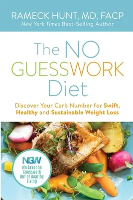 Diéta bez hádaniek: Objaviť svoj počet uhľohydrátov Rýchle, zdravé a udržateľné chudnutie - The NO GUESSWORK Diet: Discover Your Carb Number Swift, Healthy, and Sustainable Weight Loss