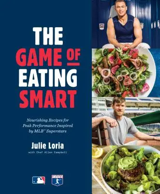 Hra na inteligentné stravovanie: Výživné recepty pre špičkový výkon inšpirované superhviezdami Mlb: Kuchařka: Kuchařská kniha - The Game of Eating Smart: Nourishing Recipes for Peak Performance Inspired by Mlb Superstars: A Cookbook