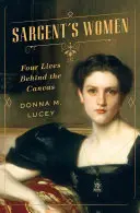 Sargentove ženy: Štyri životy za plátnom - Sargent's Women: Four Lives Behind the Canvas