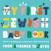 Moja prvá kniha o židovskom dieťati: Takmer všetko, čo potrebujete vedieť o židovstve - od Afikomena po Zaydeho - My First Jewish Baby Book: Almost Everything You Need to Know about Being Jewish--From Afikomen to Zayde