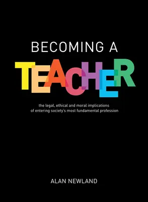 Stať sa učiteľom: Právne, etické a morálne dôsledky vstupu do najzákladnejšej profesie spoločnosti - Becoming a Teacher: The Legal, Ethical and Moral Implications of Entering Society's Most Fundamental Profession