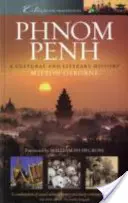 Phnom Penh - kultúrne a literárne dejiny - Phnom Penh - A Cultural and Literary History