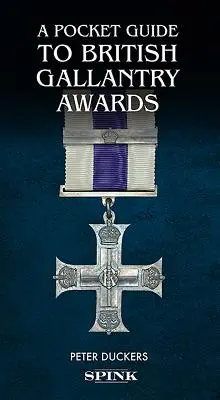 Vreckový sprievodca britskými vyznamenaniami za chrabrosť: Ocenenie za chrabrosť v akcii - A Pocket Guide to British Gallantry Awards: Rewarding Gallantry in Action