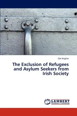 Vylúčenie utečencov a žiadateľov o azyl z írskej spoločnosti - The Exclusion of Refugees and Asylum Seekers from Irish Society