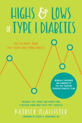 Vzostupy a pády diabetu 1. typu: Vydarený život s diabetom 1. a 2. stupňa Diabetes mellitus (diabetes mellitus) - Highs & Lows of Type 1 Diabetes: The Ultimate Guide for Teens and Young Adults