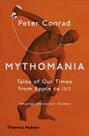 Mytománia: Príbehy našej doby, od Apple po ISIS - Mythomania: Tales of Our Times, from Apple to ISIS