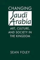 Zmena Saudskej Arábie - umenie, kultúra a spoločnosť v kráľovstve - Changing Saudi Arabia - Art, Culture, and Society in the Kingdom