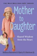 Matka dcére, revidované vydanie: Múdrosť zo srdca - Mother to Daughter, Revised Edition: Wisdom from the Heart